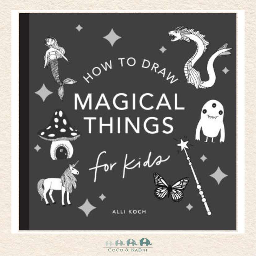 How to Draw For Kids Series 3 Magical Things: How to Draw Books for Kids with Unicorns, Dragons, Mermaids, and More