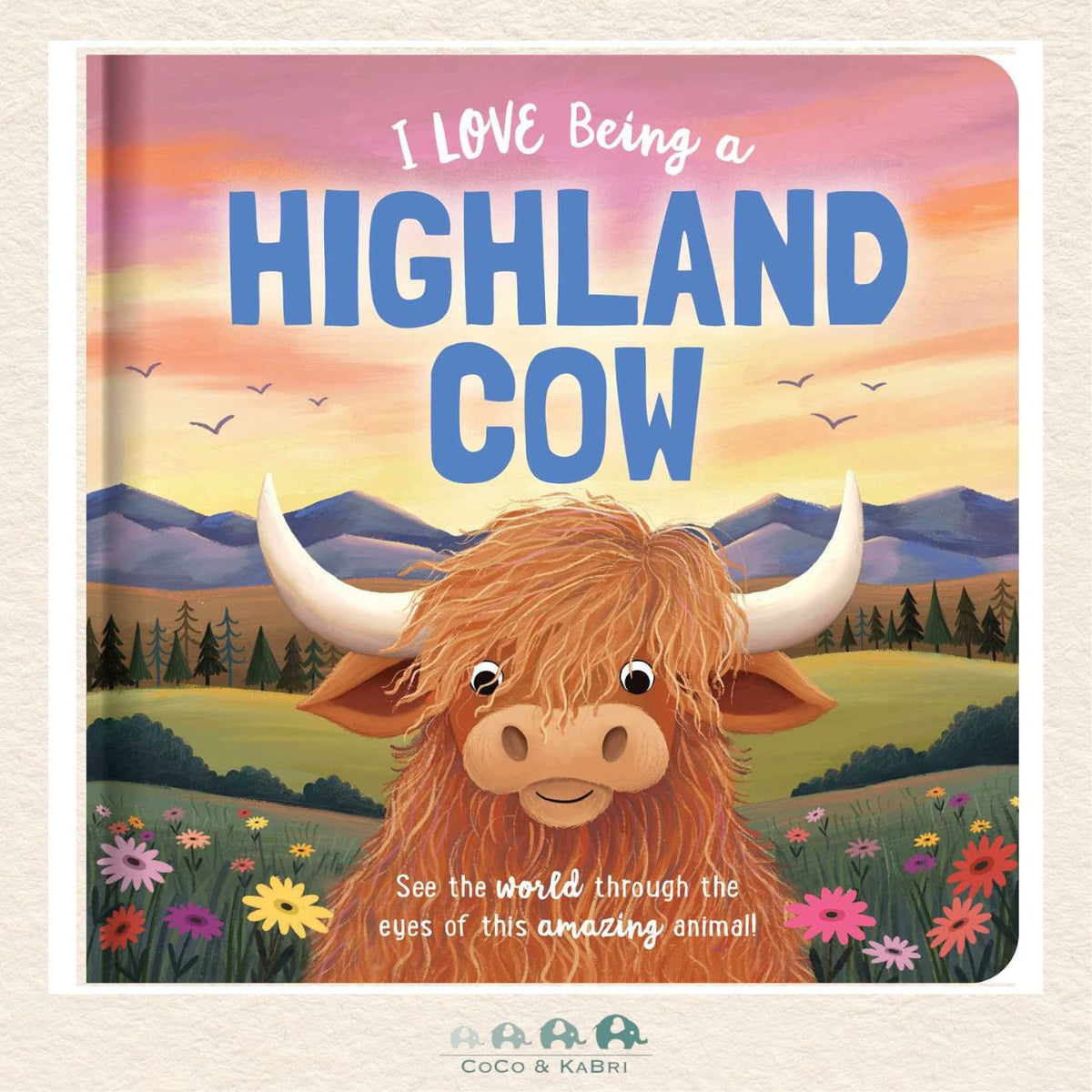 I Love Being a Highland Cow: Padded Board Book