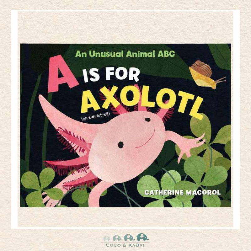 A Is for Axolotl: An Unusual Animal ABC, CoCo & KaBri Children's Boutique