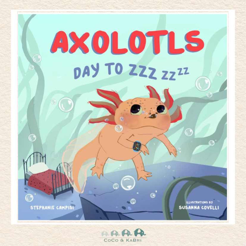 Axolotls: Day to ZZZ, CoCo & KaBri Children's Boutique