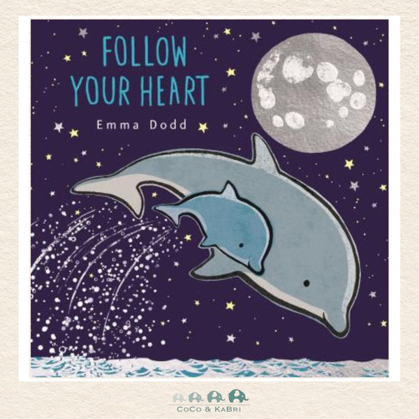 Follow Your Heart hardcover by Emma Dodd featuring a playful dolphin calf swimming through a serene, shimmering ocean environment