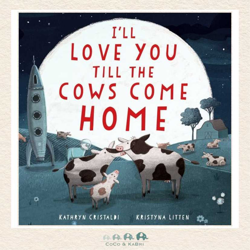 I'll Love You Till the Cows Come Home Padded Board Book, CoCo & KaBri Children's Boutique