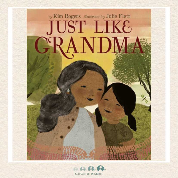 Hardcover book cover of Just Like Grandma by Kim Rogers featuring a young girl and her grandmother in a warm, artistic illustration by Julie Flett.