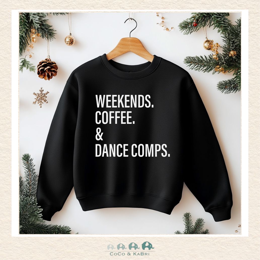 Ladies Crewneck: Weekends. Coffee. & Dance Comps Crewneck (Made To Order), CoCo & KaBri Children's Boutique