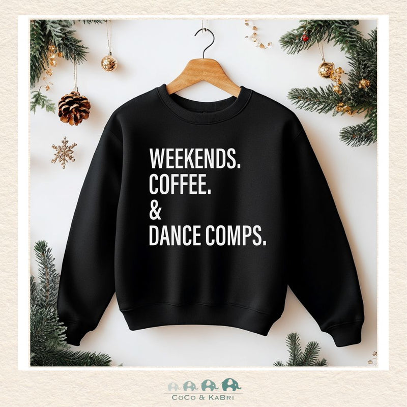 Ladies Crewneck: Weekends. Coffee. & Dance Comps Crewneck (Made To Order), CoCo & KaBri Children's Boutique