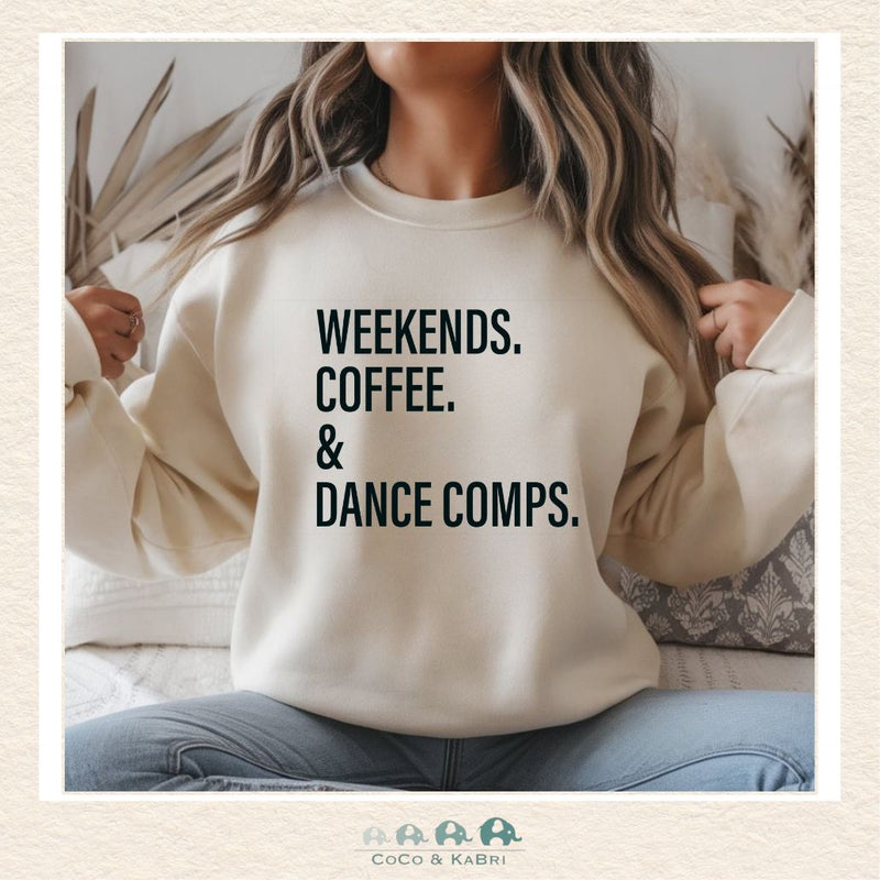 Ladies Crewneck: Weekends. Coffee. & Dance Comps Crewneck (Made To Order), CoCo & KaBri Children's Boutique