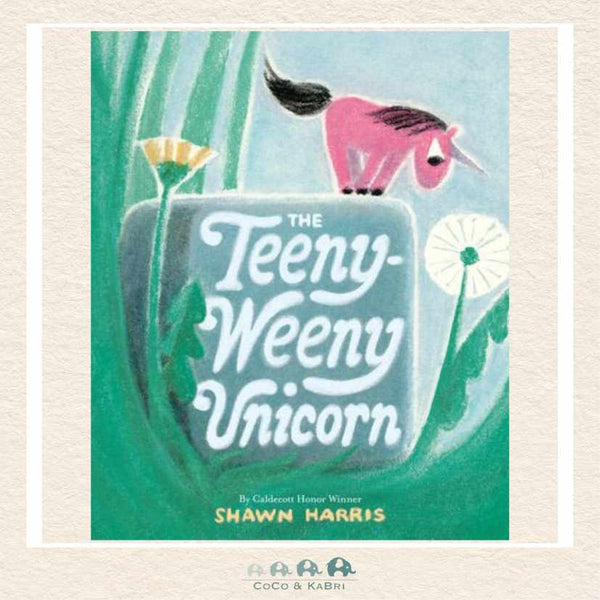 The Teeny-Weeny Unicorn hardcover by Shawn Harris featuring a small unicorn learning about self-confidence and perspective