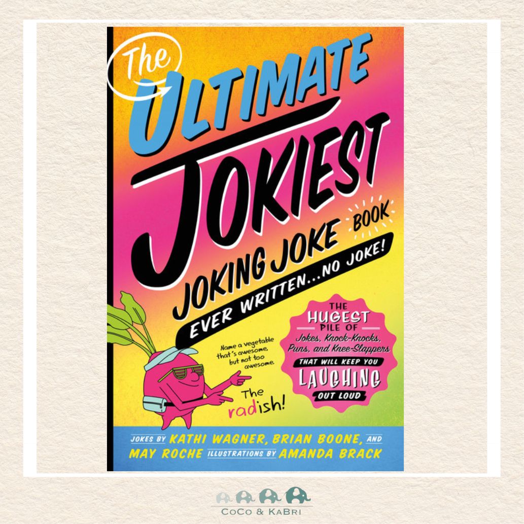 The Ultimate Jokiest Joking Joke Book Ever Written . . . No Joke!, CoCo & KaBri Children's Boutique