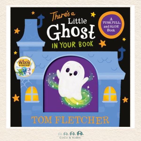 There's a Little Ghost in Your Book board book by Tom Fletcher featuring a cute, friendly ghost on the cover with interactive push, pull, and slide tabs