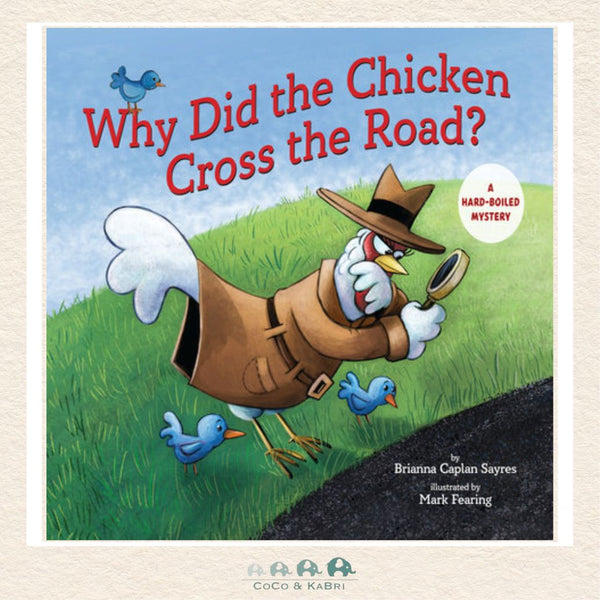 Why Did the Chicken Cross the Road? A Hard-boiled Mystery hardcover book featuring a clever cover illustration of a chicken wearing a trench coat and fedora in a noir-style detective setting