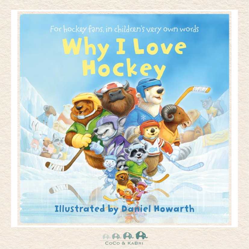 WHY I LOVE HOCKEY: A celebration of hockey, in children’s very own words, CoCo & KaBri Children's Boutique